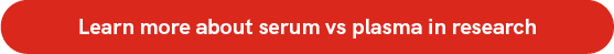 Learn-more-about-serum-vs-plasma-in-research